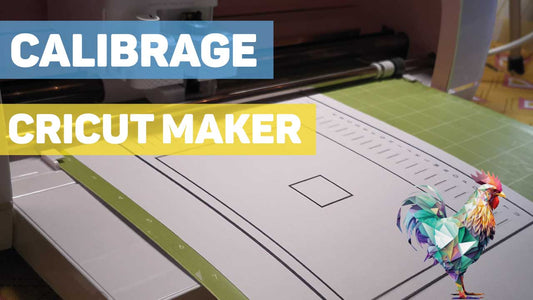 Calibrage de la Cricut Maker pour imprimer puis découper avec précision