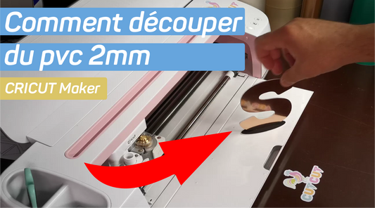 Comment découper un panneau pvc 2mm avec la Cricut Maker